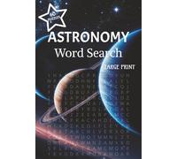 Astronomy Word Search: Enjoy Discovering the Universe with 60 Astronomy, Space, Planets -Themed Puzzles for Adults and Teens | 100 pages | 6x9 inches