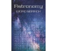 Astronomy Word Search: Explore the Universe One Puzzle at a Time | 55 Space-Themed Word Puzzles for Stargazers, Space Enthusiasts, and Future Astronauts