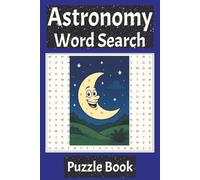 Astronomy Word Search Puzzle Book: Explore Stars, Galaxies, & Cosmic Phenomena Through Fun Word Puzzles! | 6x9 inches, 110 Pages | 50+ Puzzles...A Stellar Word Search Gift for Space Fans!