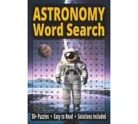 Astronomy Word Search Puzzle Book: Fun and Relaxing Space-Themed Puzzles for Adults and Teens • Explore the Universe with Easy-to-Read Word Searches • ... for Vacations, Holidays and Travel Time