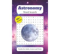 Astronomy Word Search Puzzle Book: Fun Space-Themed Puzzles for All Ages: Word Searches about Planets, Stars, Galaxies, Space Missions & More | 6x9 ... Great Gift for Kids, Adults & Science Lovers