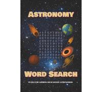 Astronomy Word Search Puzzle Book (Large Print): Outsmart the Cosmos With Over 50 Astronomical Word Challenges | Entertaining, Informative & Brain-Boosting