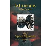 Astronomy Word Search Puzzle Book Vol 3 Space Missions & Black Holes: 50+ Space Exploration Puzzles - Missions to Black Holes!