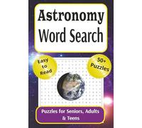 Astronomy Word Search Puzzle Book: Word searches with easy to read print about Astronomy, Astronomical terms, Planets and more | 6x9 inches, 110 pages ... Gift for Vacations, Holidays and Free Times