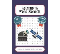 Astronomy Word Search Puzzle Book: Word Searches with Easy-to-Read Print about Astronomy, Cosmic, Universe and More | 6x9 inches, 110 pages | 50+ Puzzles...Gift for Vacations, Holidays.
