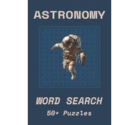 Astronomy Word Search Puzzle Book: Word Searches with Easy to Read Print about Astronomy, Planets, Constellations and More | 6x9 inches, 110 pages | ... Gift for Vacations, Holidays and Free Times
