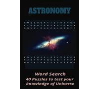 Astronomy Word Search Puzzle Book: Word Searches with easy-to-Read Print about Astronomy, Space, Physics and More 6*9, 80 Pages, 40 Puzzles... Gift for vacation, Holidays, Knowledge, and Free Times