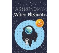 Astronomy Word Search Puzzle Book: Word Searches with Easy to Read Print about Astronomy, Space, Stars and More | 6x9 Inches, 110 pages | 50+ Puzzles … Gift for vacations, free time, and fun learning!