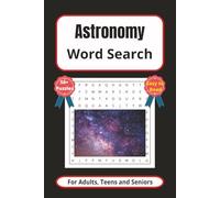 Astronomy Word Search Puzzle Book: Word Searches with Easy to Read Print about Astronomy, Space, the Cosmos and more. | 6 x 9 inches, 110 pages | 50+ ... Gifts, Vacations, Holidays and Leisure time.