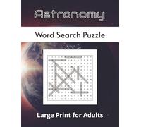 Astronomy Word Search Puzzle: Large Print Easy to Read Word Search Puzzles About Astronomy, for Adults and Seniors | 8.5 x 11 in, 50 Puzzles, Great Gifts for Space enthusiasts
