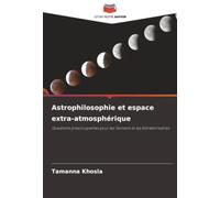 Astrophilosophie et espace extra-atmosphérique: Questions préoccupantes pour les Terriens et les Extraterrestres