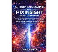Astrophotographie avec PixInsight pour débutants