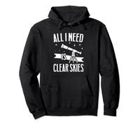 Astrophotography Gift - All I Need Is Clear Skies Pullover Hoodie