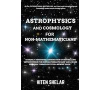 Astrophysics and Cosmology For Non-mathematicians
