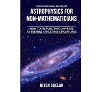 ASTROPHYSICS FOR NON-MATHEMATICIANS: How to picture this universe at Bizarre spacetime curvatures