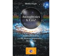 Astrophysics Is Easy! : An Introduction for the Amateur Astronomer