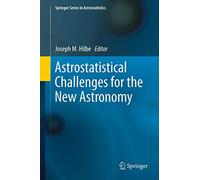 Astrostatistical Challenges for the New Astronomy – Springer Series in Astrostatistics, 1