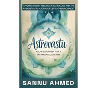 AstroVastu: Your Blueprint for a Harmonious Home: Applying the HIT Theory, K.P. Astrology, and the 45 Devatas to Align Your Life and Environment (VEDIC ASTROLOGY FOR PREDICTION)