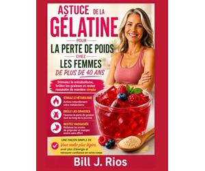 ASTUCE DE LA GÉLATINE POUR LA PERTE DE POIDS CHEZ LES FEMMES DE PLUS DE 40 ANS: Stimulez le métabolisme, brûlez les graisses et restez rassasié de manière simple