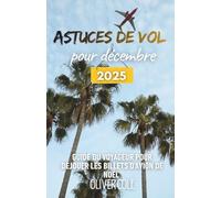 Astuces de vol pour décembre 2025: Guide du voyageur pour déjouer les billets d'avion de Noël (French Edition)