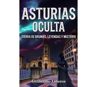 Asturias oculta: Tierra de brumas, leyendas y misterio