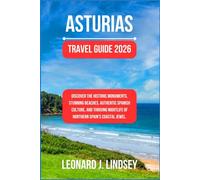 Asturias Travel Guide 2026: Discover the Historic Monuments, Stunning Beaches, Authentic Spanish Culture, and Thriving Nightlife of Northern Spain's Coastal Jewel.