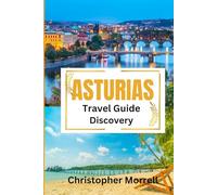 Asturias Travel Guide Discovery: Your all-in-one handbook for discovering hidden gems, top attractions, relaxation hotspots, culinary delights, and ... on the city (Spain Uncovered: City by City)