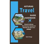 ASTURIAS TRAVEL GUIDE HANDBOOK: Explore the Natural Beauty, Cultural Treasures, and Adventure that await you in Asturias!