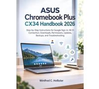 ASUS Chromebook Plus CX34 Handbook 2026: Step-by-Step Instructions for Google Sign-In, Wi-Fi Connection, Downloads, Permissions, Updates, Backups, and Troubleshooting