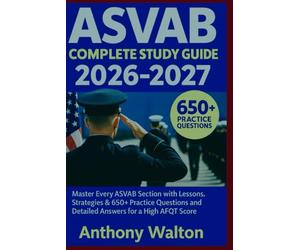 ASVAB Complete Study Guide 2026-2027: Master Every ASVAB Section with Lessons, Strategies & 650+ Practice Questions and Detailed Answers for a High AFQT Score (Asvab mystery series)
