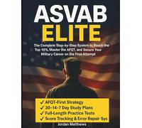 ASVAB Elite: The Complete Step-by-Step System to Reach the Top 10%, Master the AFQT, and Secure Your Military Career on the First Attempt