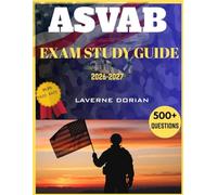ASVAB EXAM STUDY GUIDE 2026-2027: Over 500+ Practice Questions, detailed Answer Explanations and Exam Tips
