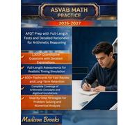 ASVAB MATH PRACTICE 2026-2027: AFQT Prep With Full-Length Tests And Detailed Rationales For Arithmetic Reasoning
