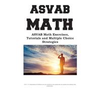 ASVAB Math Workbook: ASVAB Math Exercises, Tutorials and Multiple Choice Strategies