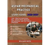 ASVAB Mechanical Practice 2026-2027 Study Guide: 1,200+ Practice Questions Full- Length Tests Detailed Explanations and Test-Taking Strategies