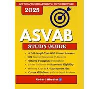 ASVAB STUDY GUIDE 2025: All in one EXAM prep Book with 12 Full-Length Practice Tests, 1972 Practice Questions, Answer Explanations, and Step-by-Step ... (ROBERT WHEELER'S EXAM PREP STUDY GUIDES)