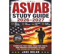 ASVAB Study Guide 2026-2027: Complete Prep for All 9 Subtests - 200+ Practice Questions, Proven Strategies, and Full Coverage of the CAT-ASVAB, PiCAT, and Military Career Opportunities