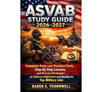 ASVAB Study Guide 2026-2027: Complete Prep with Practice Tests, Step-by-Step Lessons, and Proven Strategies to Achieve a High Score and Qualify for Top Military Jobs