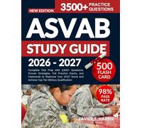 ASVAB STUDY GUIDE 2026-2027: Complete Test Prep with 3,500+ Questions, Proven Strategies, Full Practice Exams, and Flashcards to Maximize Your AFQT Score and Achieve Top-Tier Military Qualification.