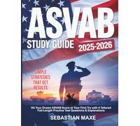 ASVAB Study Guide: Hit Your Dream ASVAB Score at Your First Try with 4 Tailored Full-Length Practice Test Questions & Explanations, Exam Simulator and Flashcards
