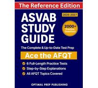 ASVAB Study Guide - THE REFERENCE EDITION: The Complete and Up-to-Date Prep Book to Ace the AFQT with Full-Length Practice Tests and Step-by-Step Explanations