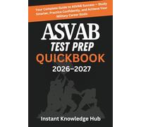 ASVAB Test Prep QuickBook 2026-2027: Your Complete Guide to ASVAB Success - Study Smarter, Practice Confidently, and Achieve Your Military Career Goals