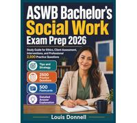 ASWB Bachelor’s Social Work Exam Prep 2026: Study Guide for Ethics, Client Assessment, Interventions, and Professional 2,500 Practice Questions