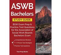 ASWB Bachelors Study Guide: BSW Exam Prep & Practice Test Questions for the Association of Social Work Boards Bachelors Exam