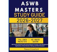 ASWB MASTERS STUDY GUIDE 2026-2027: 450 Practice Questions with Human Behavior Concepts, Case Management Applications, Ethical Decision-Making, and Client Scenarios