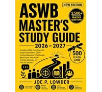 ASWB Masters Study Guide 2026-2027: Complete LMSW Exam Prep with Simple Explanations, 2,500 Practice Questions, 8 Full-Length Mock Exams, and Proven Test-Day Strategies for First Try Success