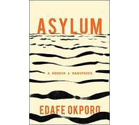 Asylum: A Memoir & Manifesto