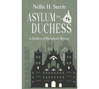 Asylum for a Duchess: A Duchess of Blackmoore Mystery (Duchess of Blackmoore Mysteries)