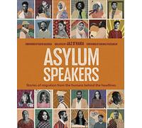 Asylum Speakers – Stories of Migration From the Humans Behind the Headlines – Dorling Kindersley