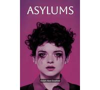 Asylums: 100 True Horror Stories of Abandoned Hospitals and Insane Experiments (Horror & Supernatural)